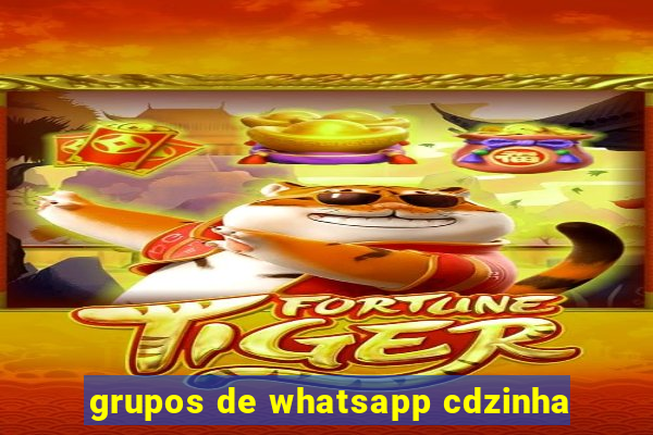 grupos de whatsapp cdzinha